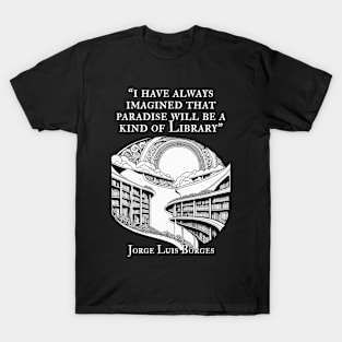 Borges-Inspired Apparel: Where Paradise Resides in the Library! T-Shirt
